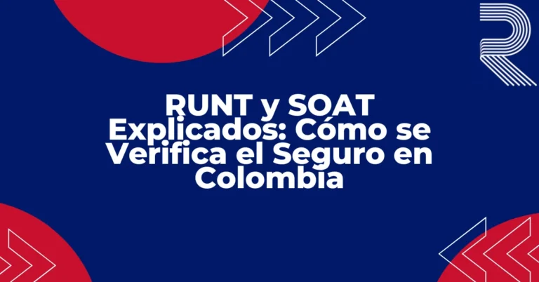 RUNT y SOAT Explicados Cómo se Verifica el Seguro en Colombia