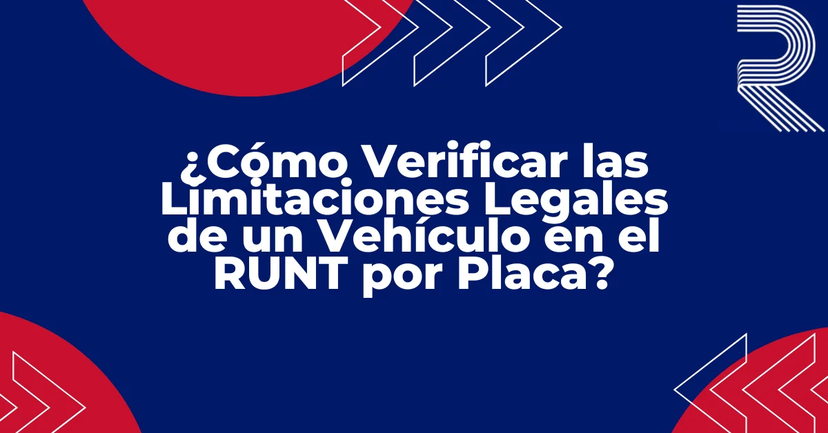 ¿Cómo Verificar las Limitaciones Legales de un Vehículo en el RUNT por Placa