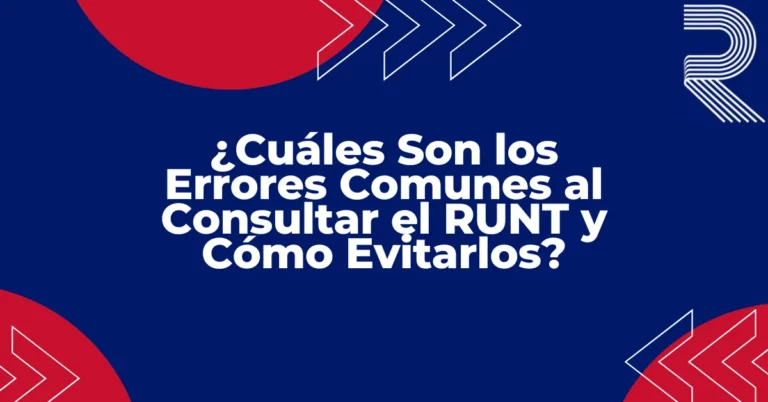 ¿Cuáles Son los Errores Comunes al Consultar el RUNT y Cómo Evitarlos
