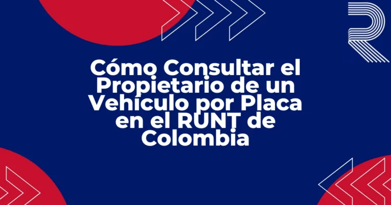 Cómo Consultar el Propietario de un Vehículo por Placa en el RUNT de Colombia