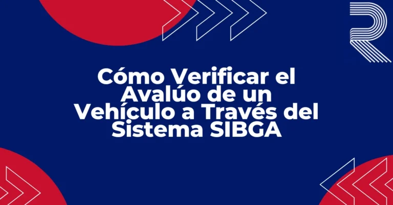 Cómo Verificar el Avalúo de un Vehículo a Través del Sistema SIBGA