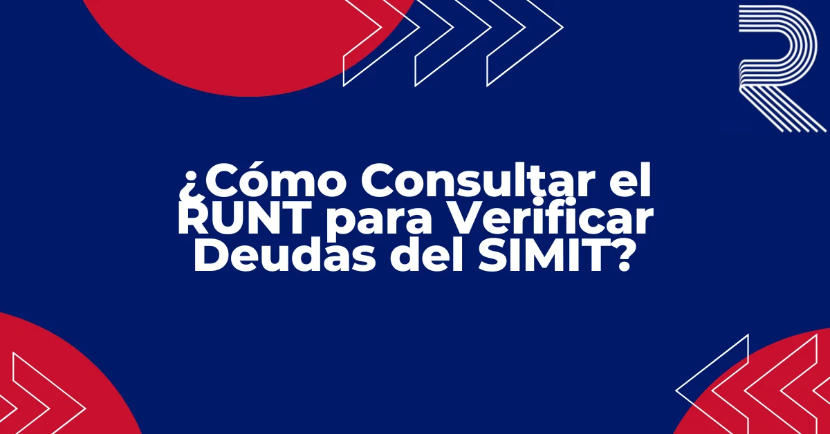 ¿Cómo Consultar el RUNT para Verificar Deudas del SIMIT