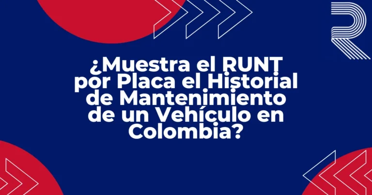 ¿Muestra el RUNT por Placa el Historial de Mantenimiento de un Vehículo en Colombia