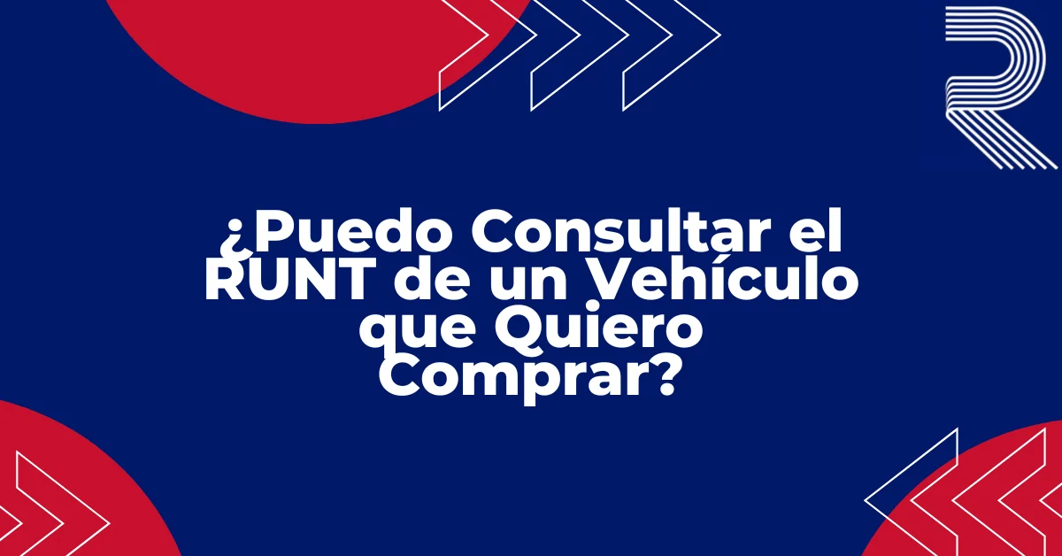 ¿Puedo Consultar el RUNT de un Vehículo que Quiero Comprar