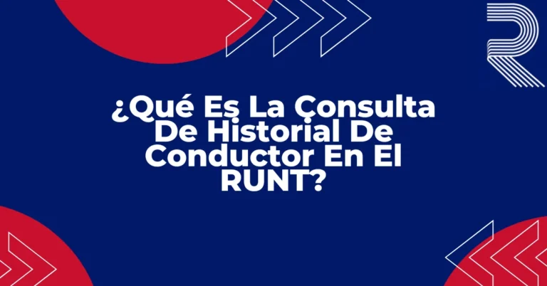 ¿Qué Es La Consulta De Historial De Conductor En El RUNT