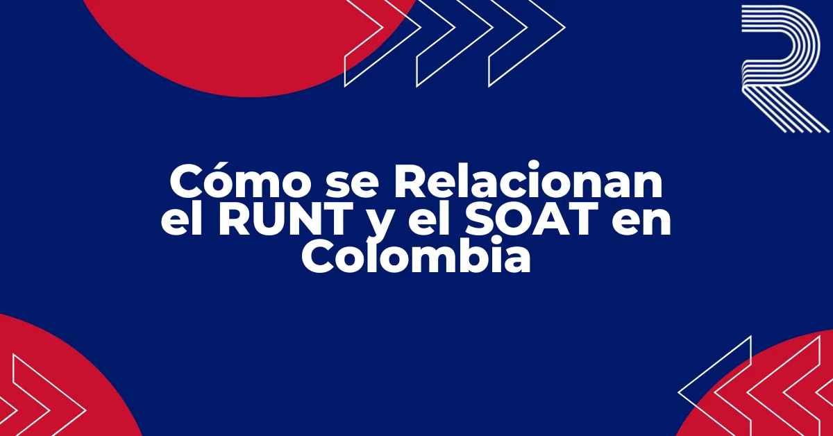 Relación entre el RUNT y el SOAT en Colombia, mostrando cómo verificar el estado de la póliza obligatoria por placa del vehículo