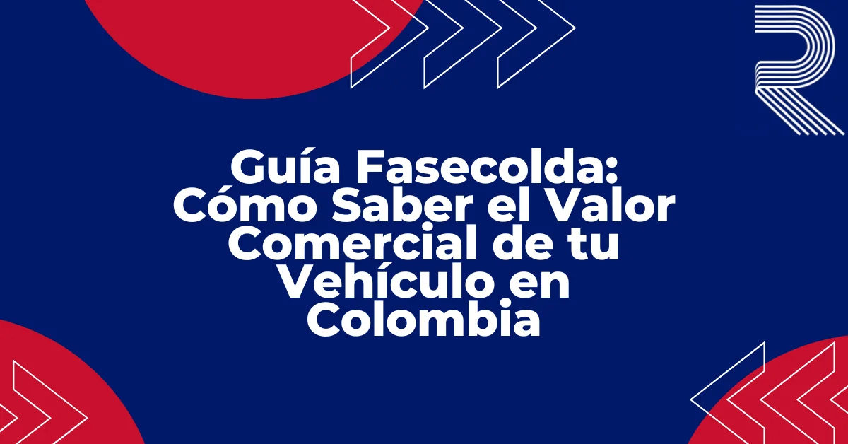 Guía Fasecolda del valor comercial de un vehículo en Colombia, referencia usada para el SOAT, seguros y ventas de carros usados