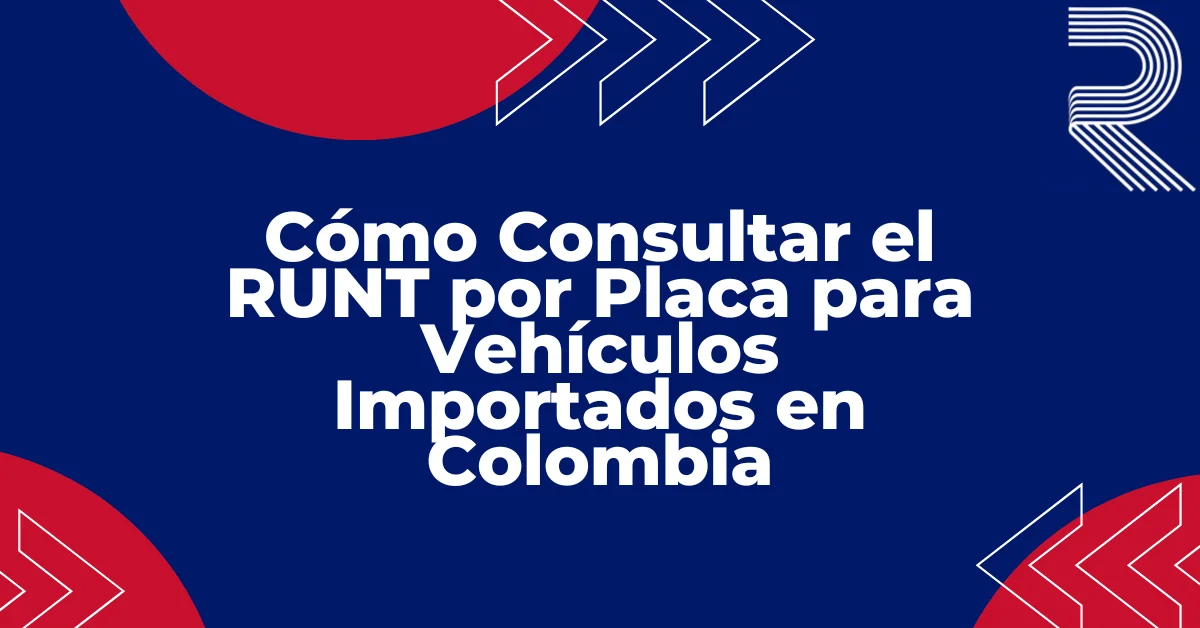 Texto "Cómo Consultar el RUNT por Placa para Vehículos Importados en Colombia" sobre fondo plano, guía oficial de registro vehicular