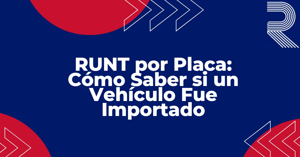 RUNT por placa cómo saber si un vehículo fue importado en Colombia fondo azul