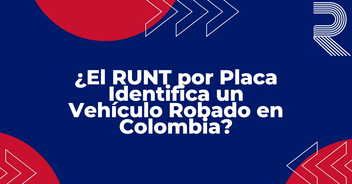 RUNT por placa vehículo robado Colombia — consulta oficial de restricciones legales