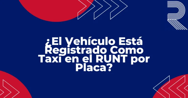 "Vehículo Está Registrado Como Taxi en el RUNT por Placa" sobre fondo plano, guía RUNT Colombia consulta vehicular