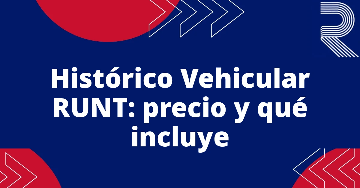 Histórico Vehicular RUNT: precio y qué incluye